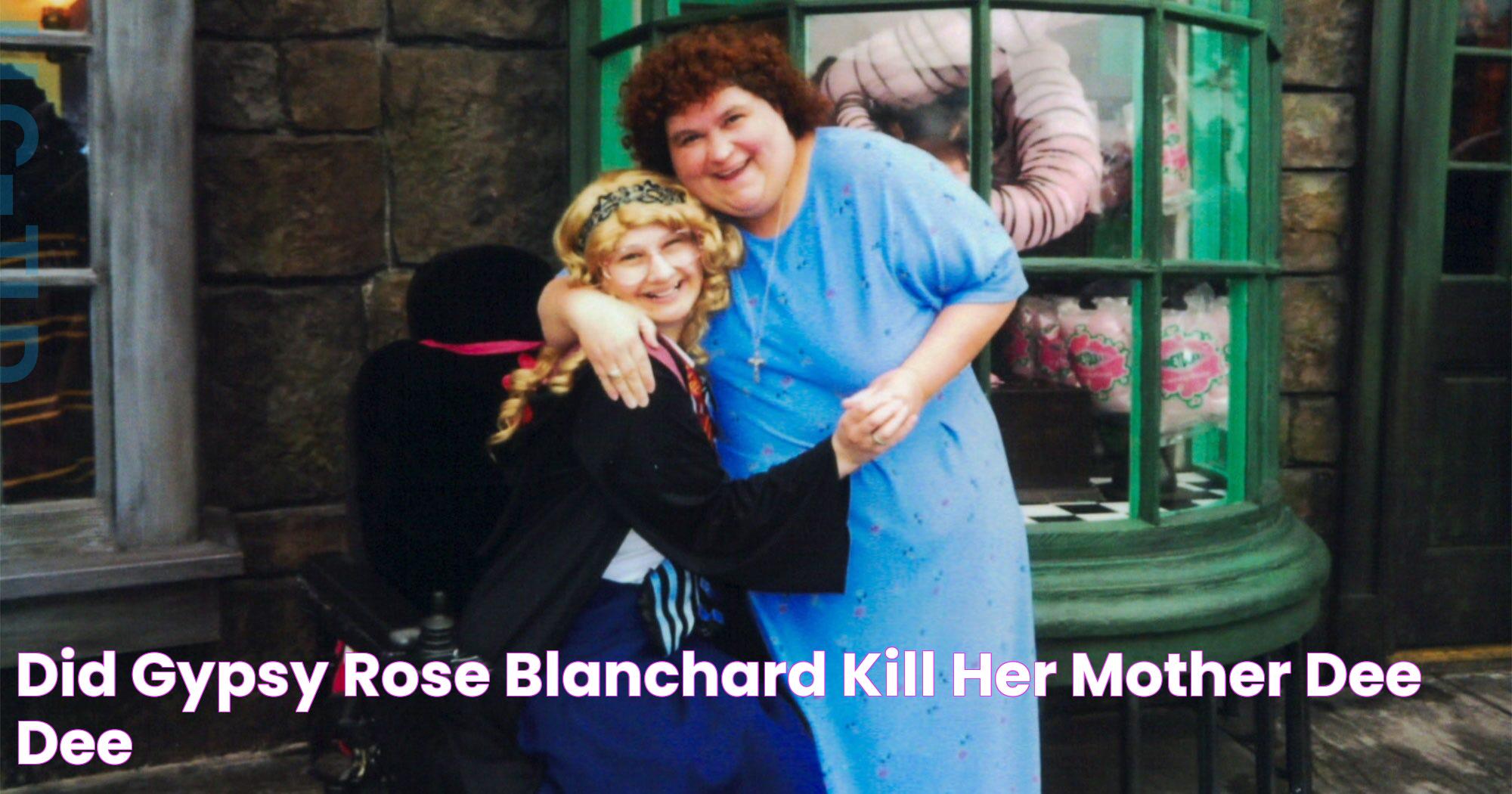 Did Gypsy Rose Blanchard Kill Her Mother Dee Dee?