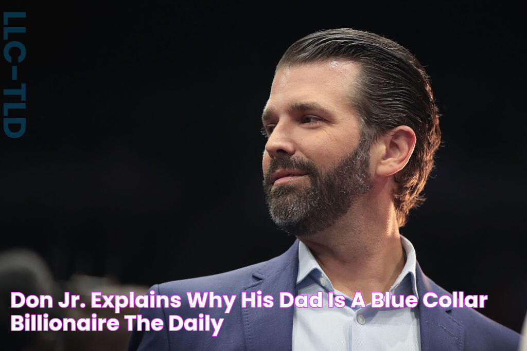 Don Jr. Explains Why His Dad Is A ‘Blue Collar Billionaire’ The Daily