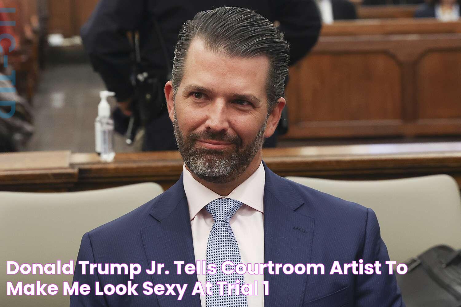 Donald Trump Jr. Tells Courtroom Artist to 'Make Me Look Sexy' at Trial