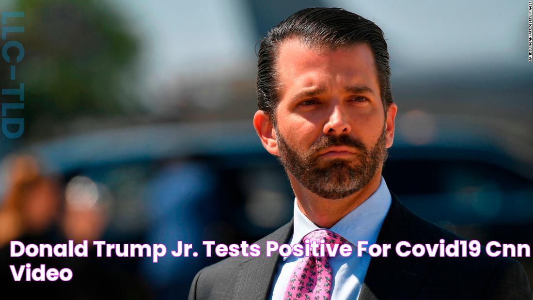 Donald Trump Jr. tests positive for Covid19 CNN Video