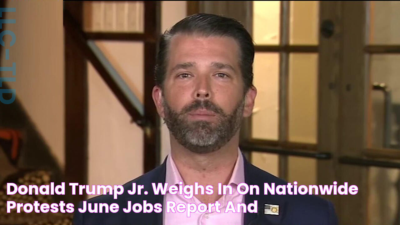 Donald Trump Jr. weighs in on nationwide protests, June jobs report and