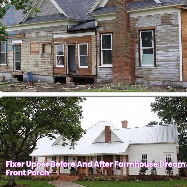 Fixer Upper before and after farmhouse dream front porch