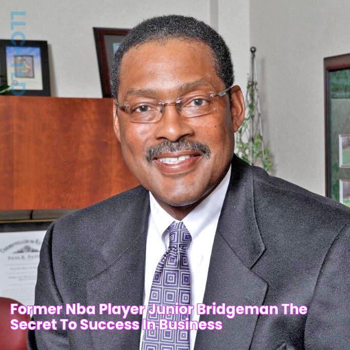 Former NBA player Junior Bridgeman The secret to success in business