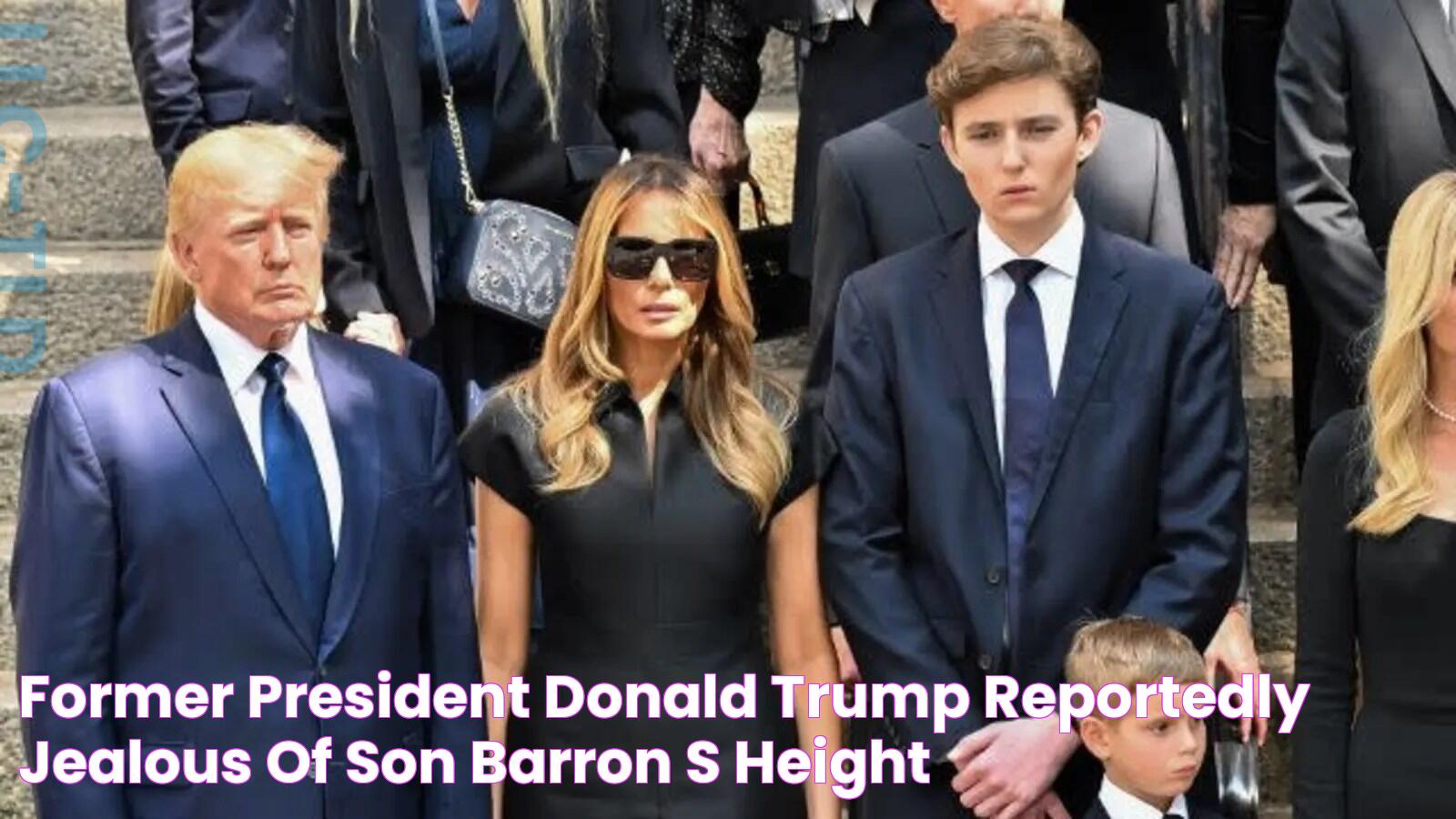 Former President Donald Trump reportedly jealous of son Barron's height