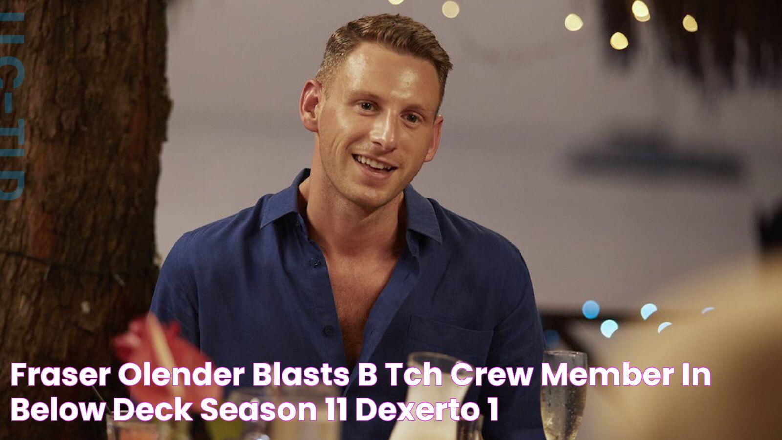 Fraser Olender blasts “b*tch” crew member in Below Deck Season 11 Dexerto