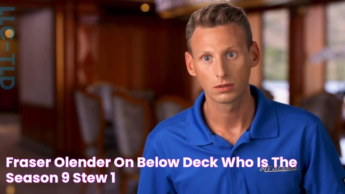 Fraser Olender on Below Deck Who is the Season 9 stew?