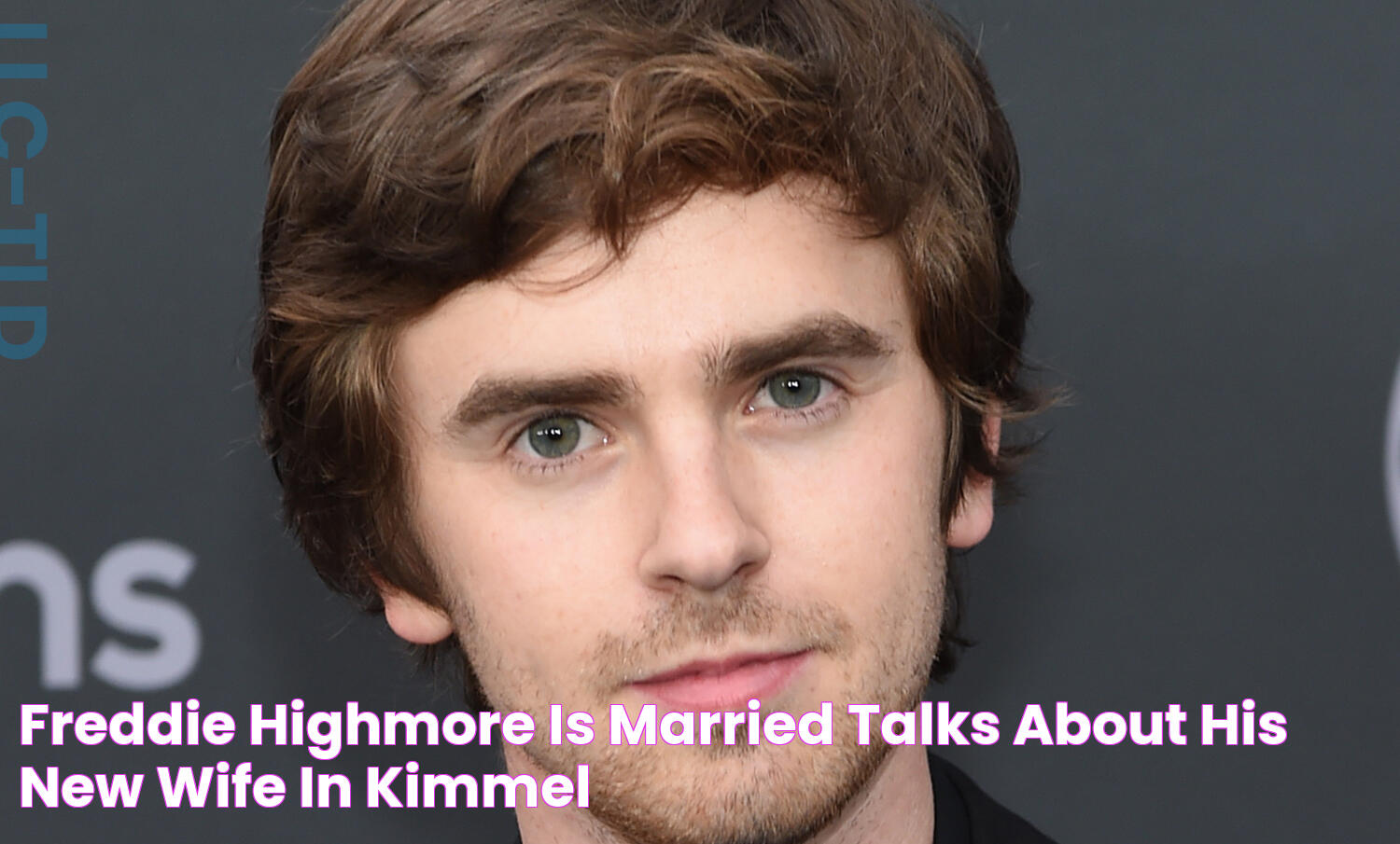 Freddie Highmore Is Married, Talks About His New Wife in ‘Kimmel