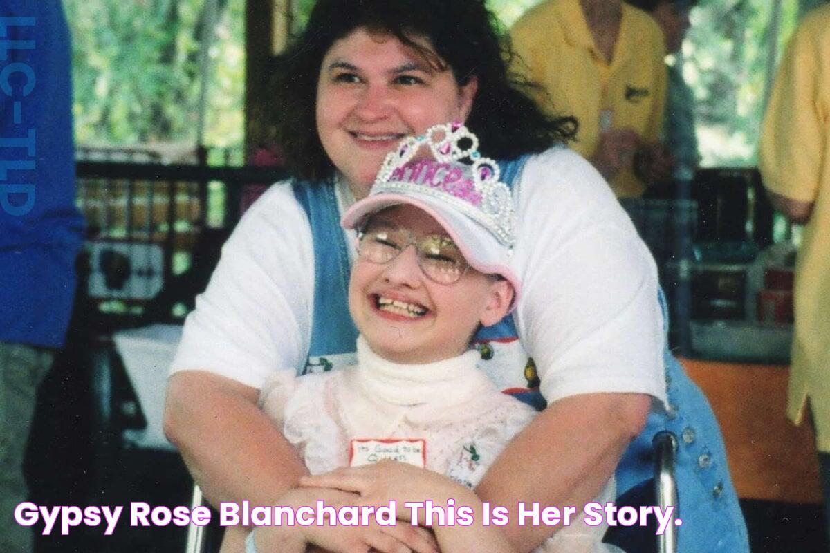 Gypsy Rose Blanchard This is her story.