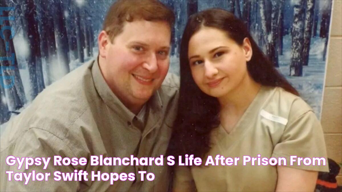 Gypsy Rose Blanchard's life after prison from Taylor Swift hopes to