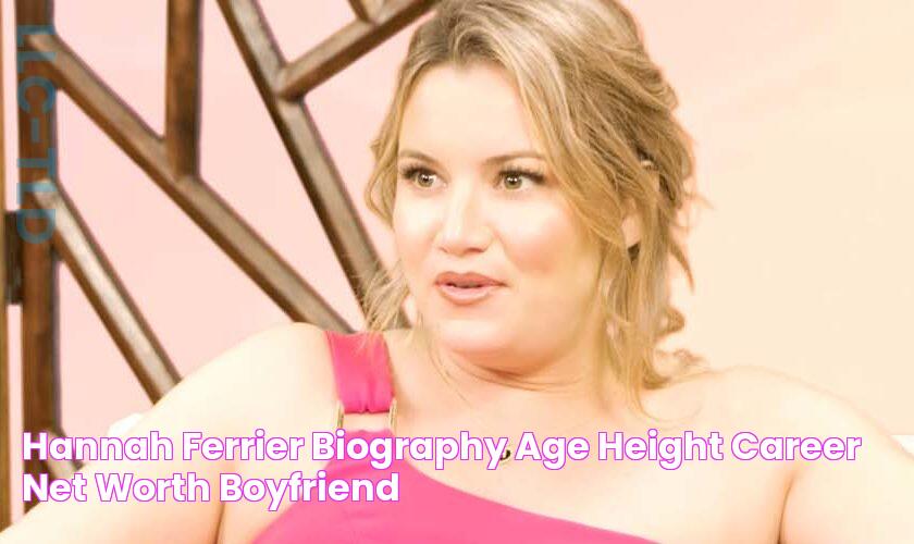 Hannah Ferrier Biography Age, Height, Career, Net Worth, Boyfriend