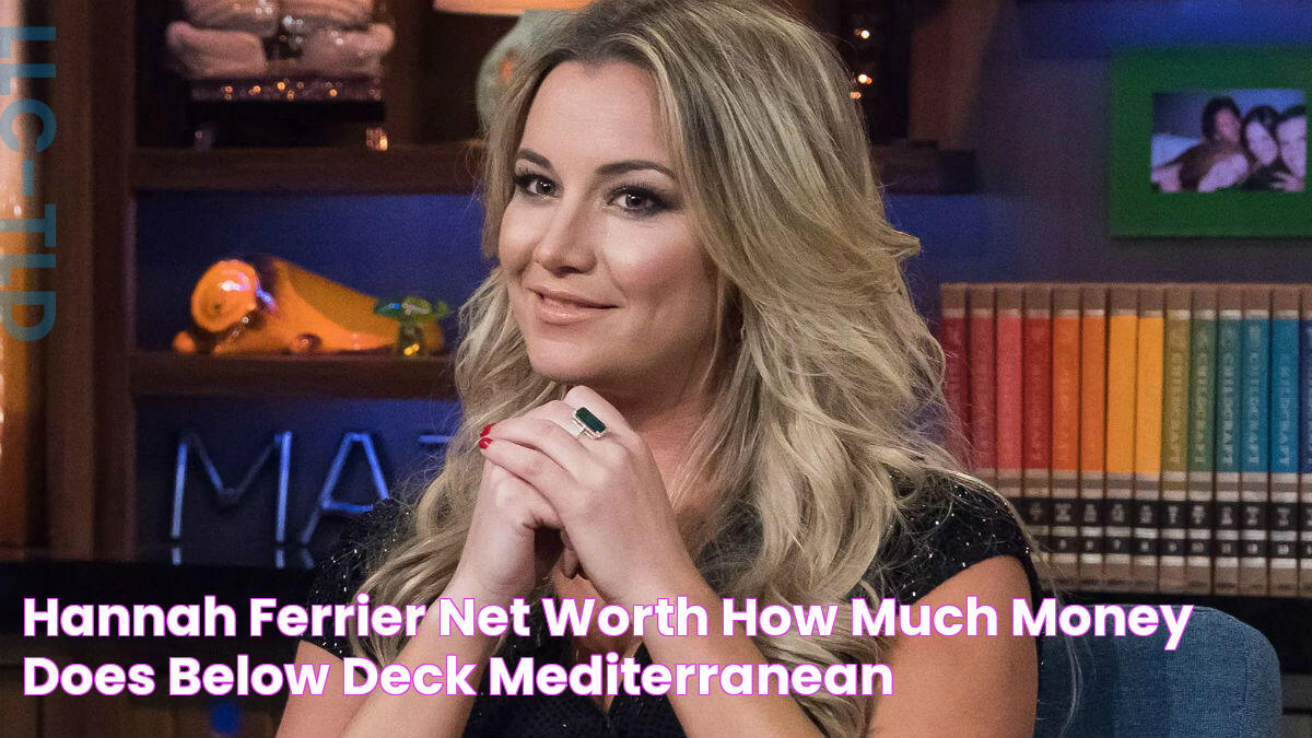 Hannah Ferrier net worth How much money does Below Deck Mediterranean