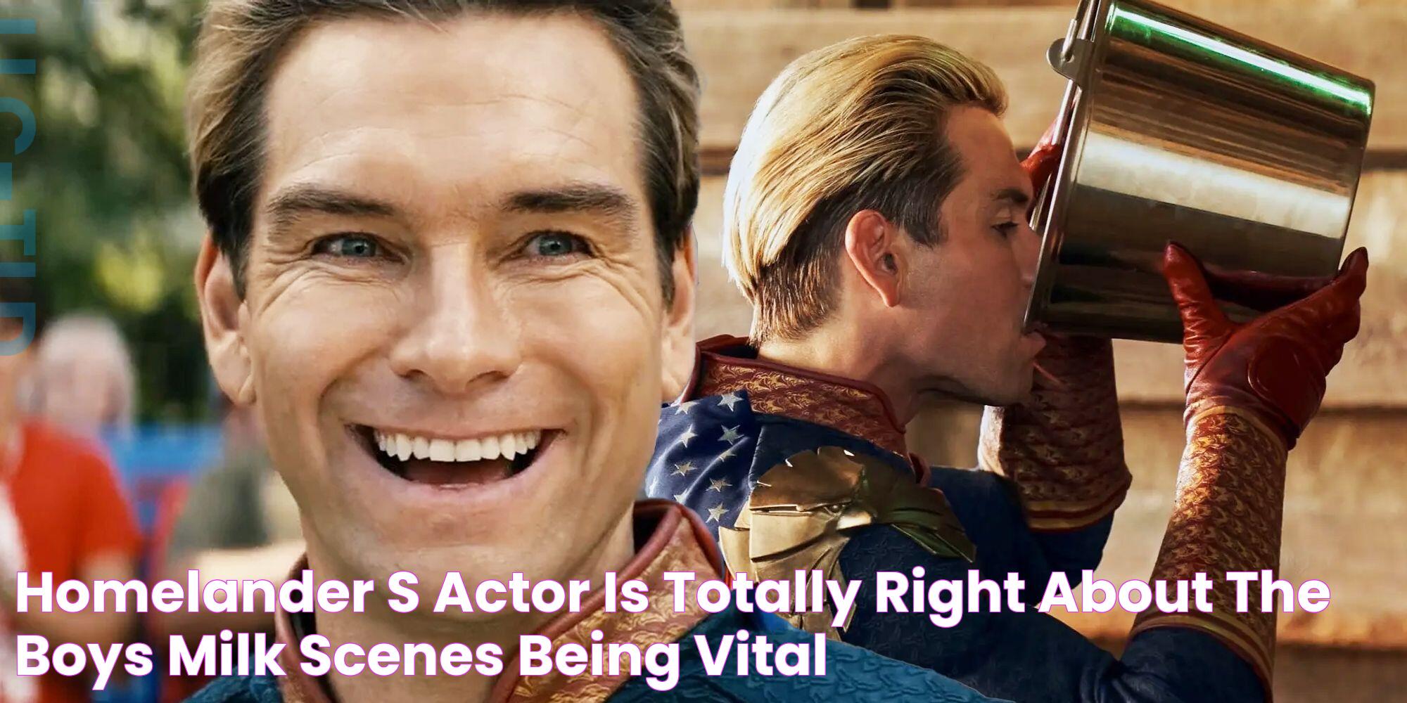 Homelander’s Actor Is Totally Right About The Boys' Milk Scenes Being Vital