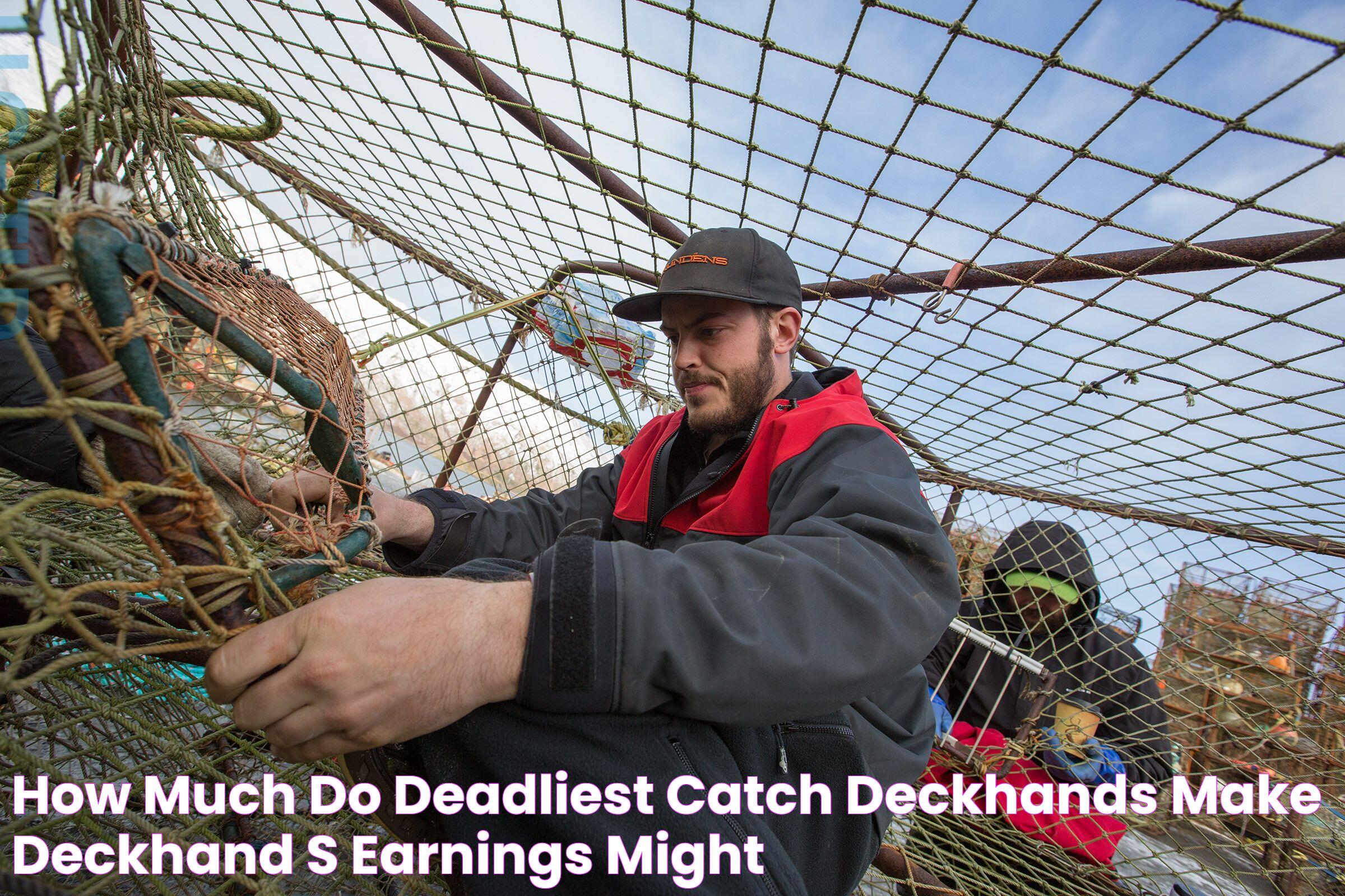 How Much Do Deadliest Catch Deckhands Make? Deckhand's Earnings Might