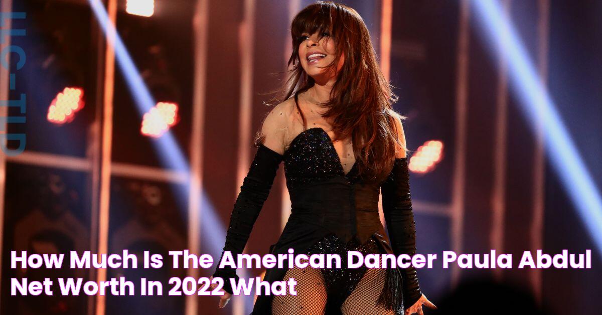 How Much Is The American Dancer Paula Abdul Net Worth In 2022? What