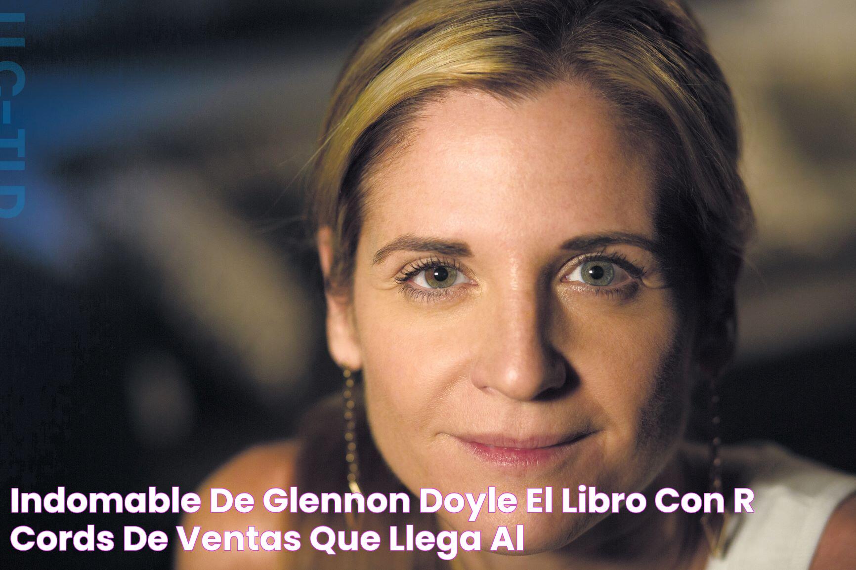 Indomable de Glennon Doyle el libro con récords de ventas que llega al