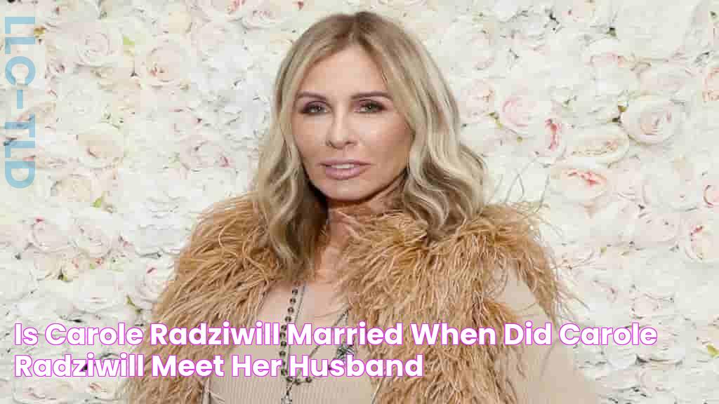 Is Carole Radziwill married? When did Carole Radziwill meet her husband