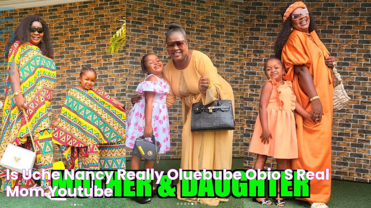 Is Uche Nancy Really Oluebube Obio’s Real mom? YouTube