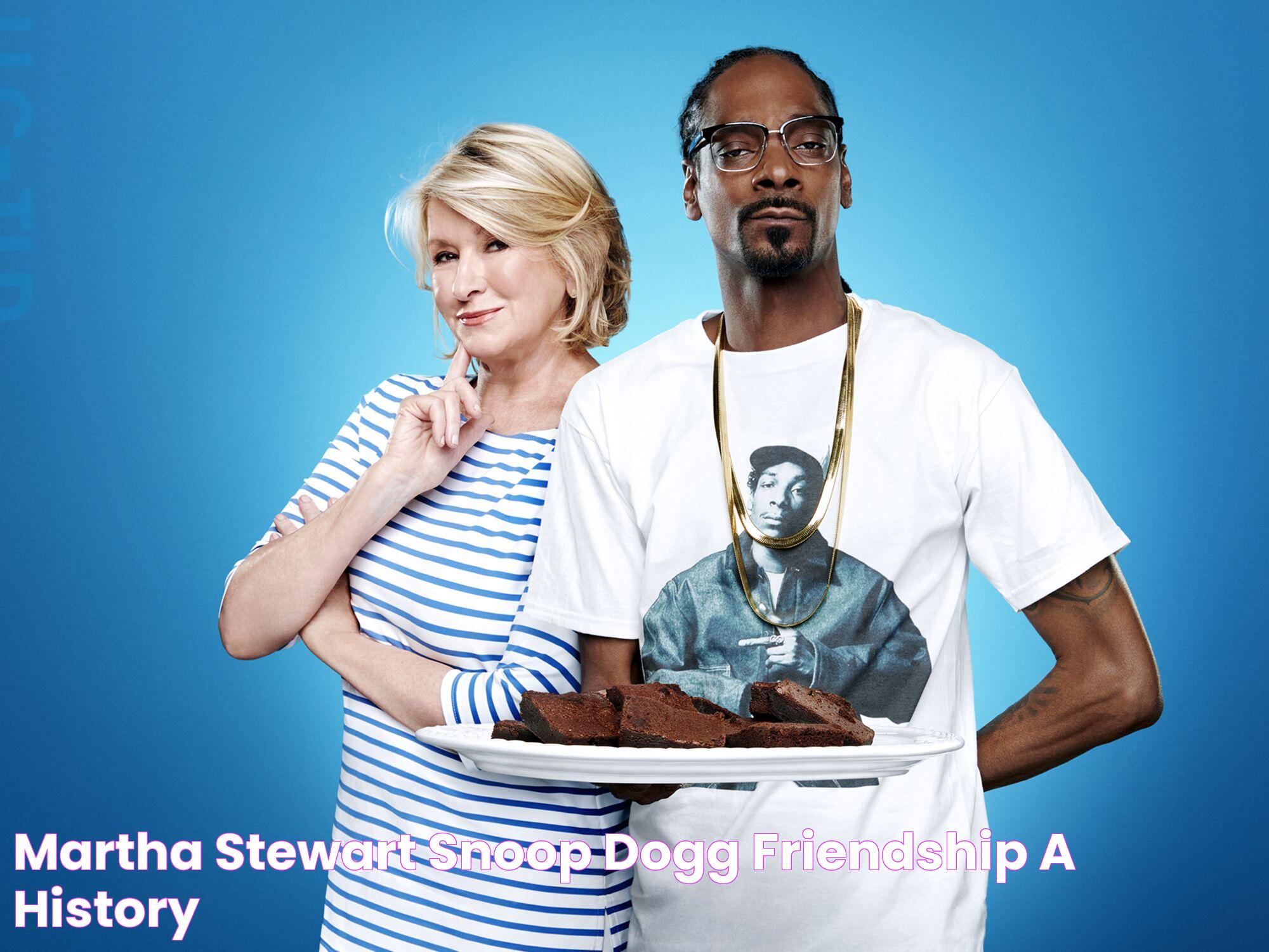 Martha Stewart Snoop Dogg Friendship A History