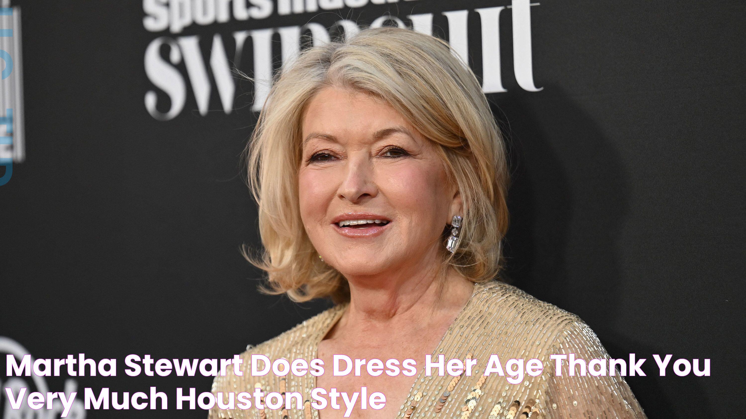 Martha Stewart does dress her age, thank you very much Houston Style