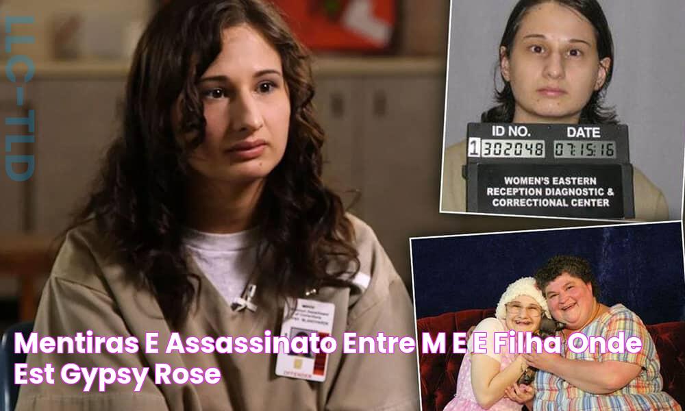 Mentiras e assassinato entre mãe e filha onde está Gypsy Rose?