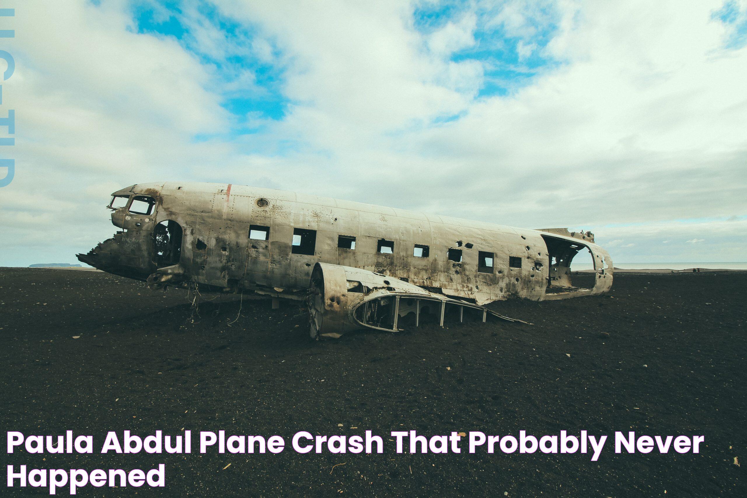 Paula Abdul Plane Crash That (Probably) Never Happened