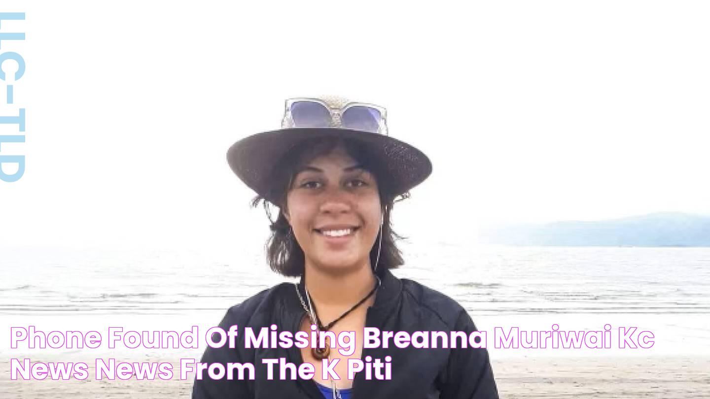 Phone found of missing Breanna Muriwai KC News News from the Kāpiti