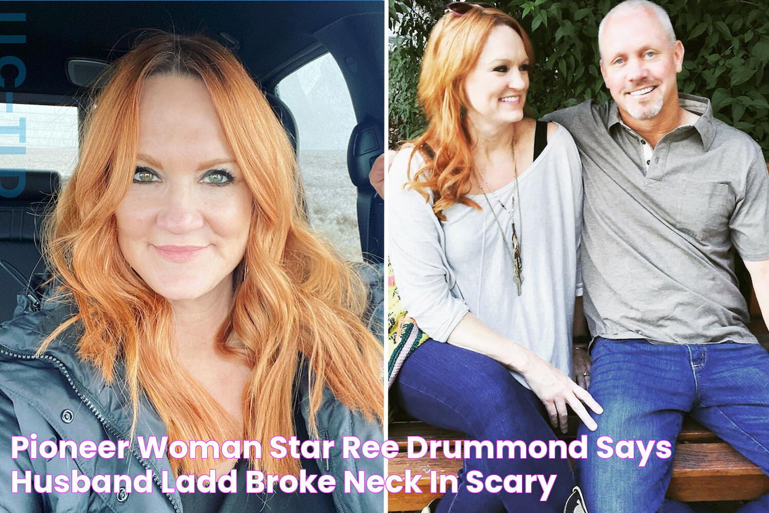 Pioneer Woman star Ree Drummond says husband Ladd broke neck in scary