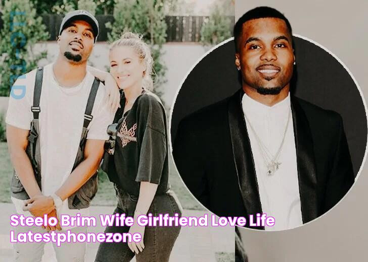 Steelo Brim Wife, Girlfriend, Love Life Latestphonezone