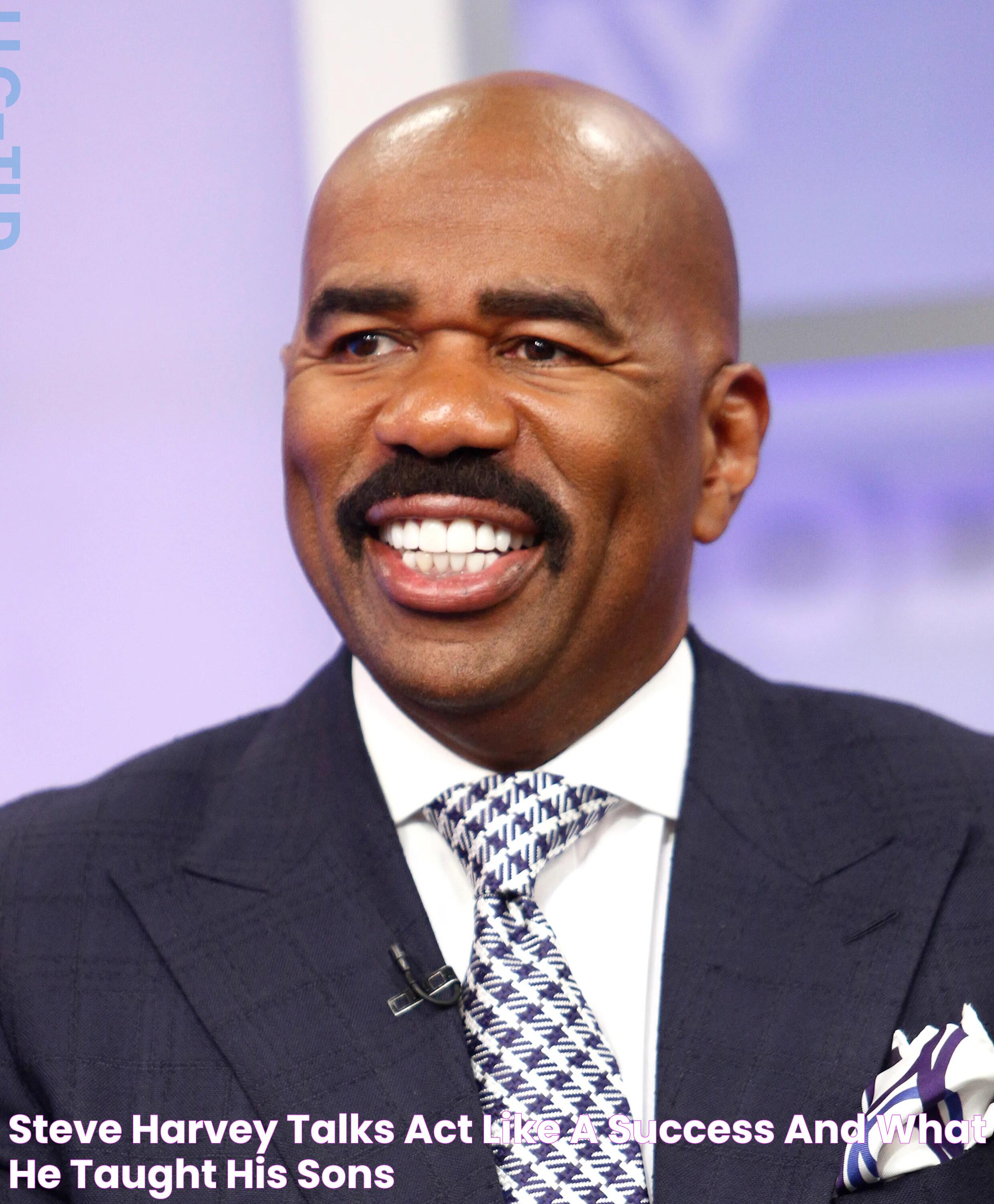 Steve Harvey Talks 'Act Like a Success,' and What He Taught His Sons