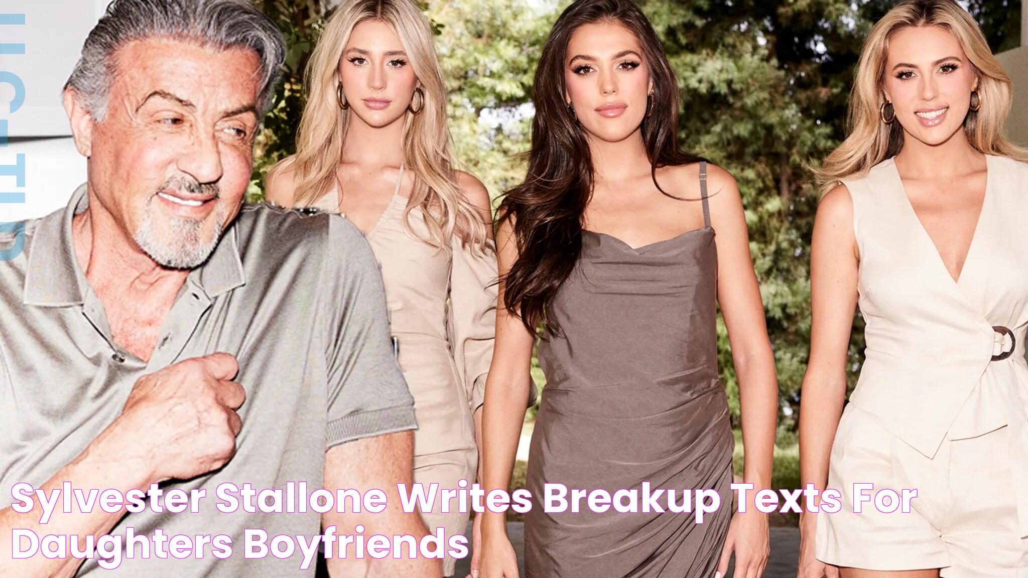 Sylvester Stallone Writes Breakup Texts For Daughters' Boyfriends