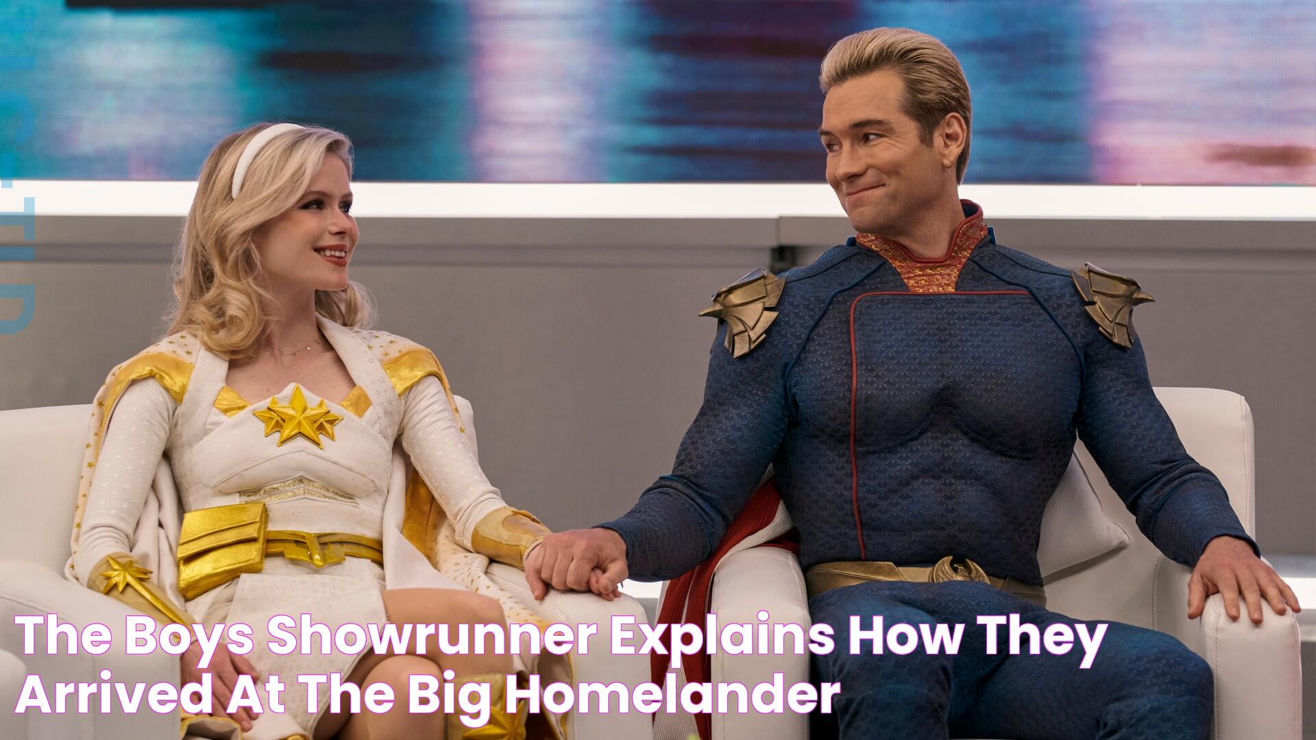 The Boys showrunner explains how they arrived at the big Homelander