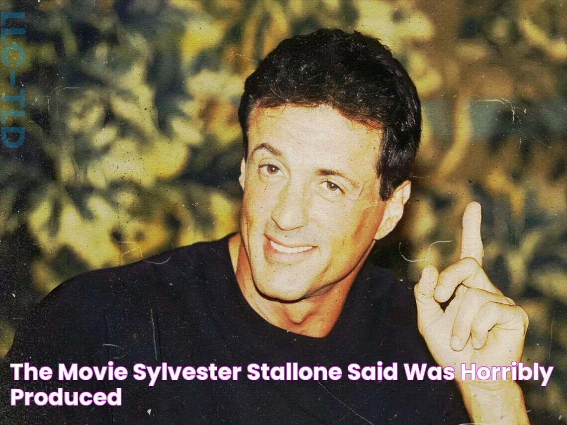 The movie Sylvester Stallone said was "horribly produced"