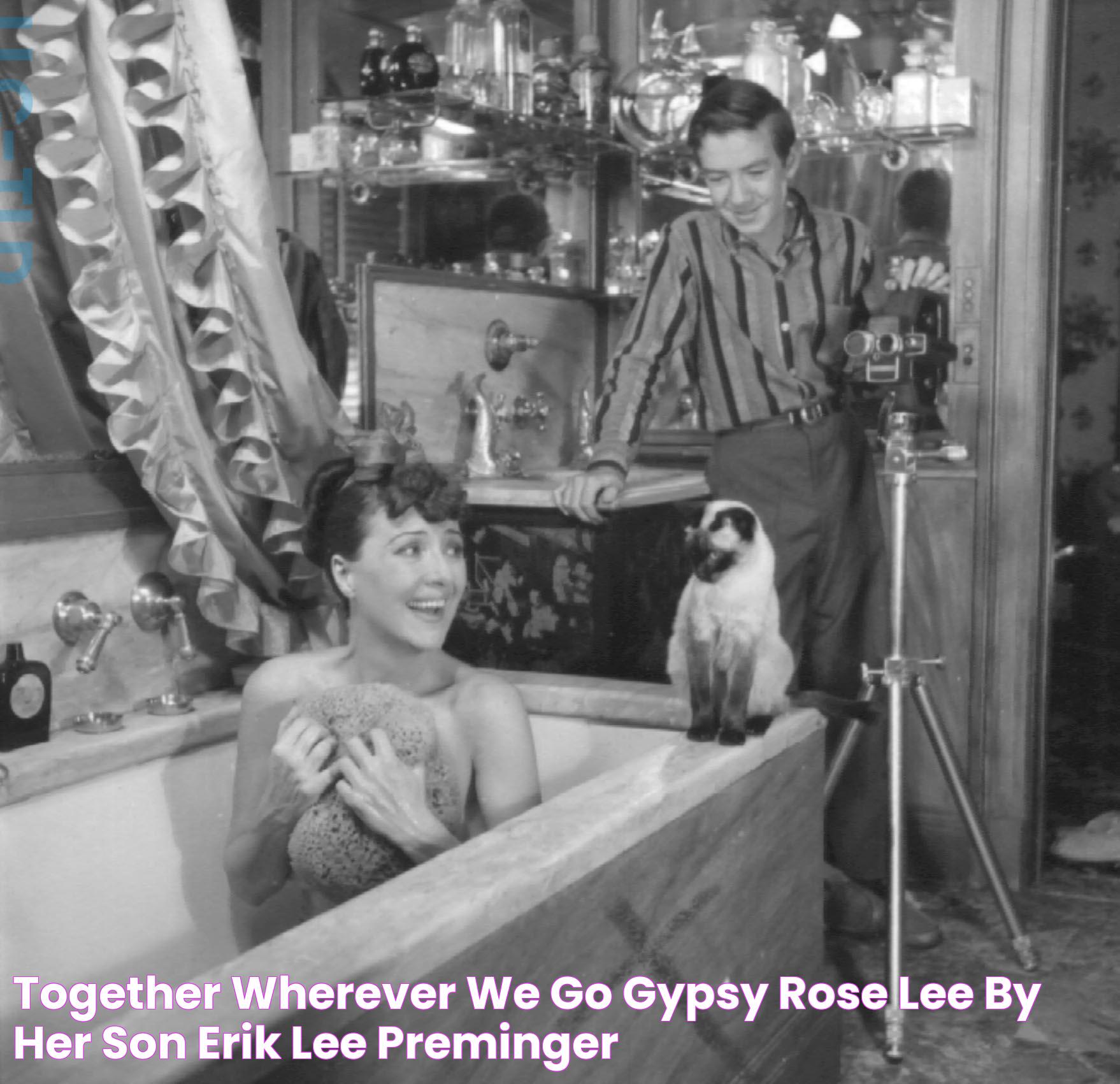 Together, Wherever We Go Gypsy Rose Lee by her Son, Erik Lee Preminger