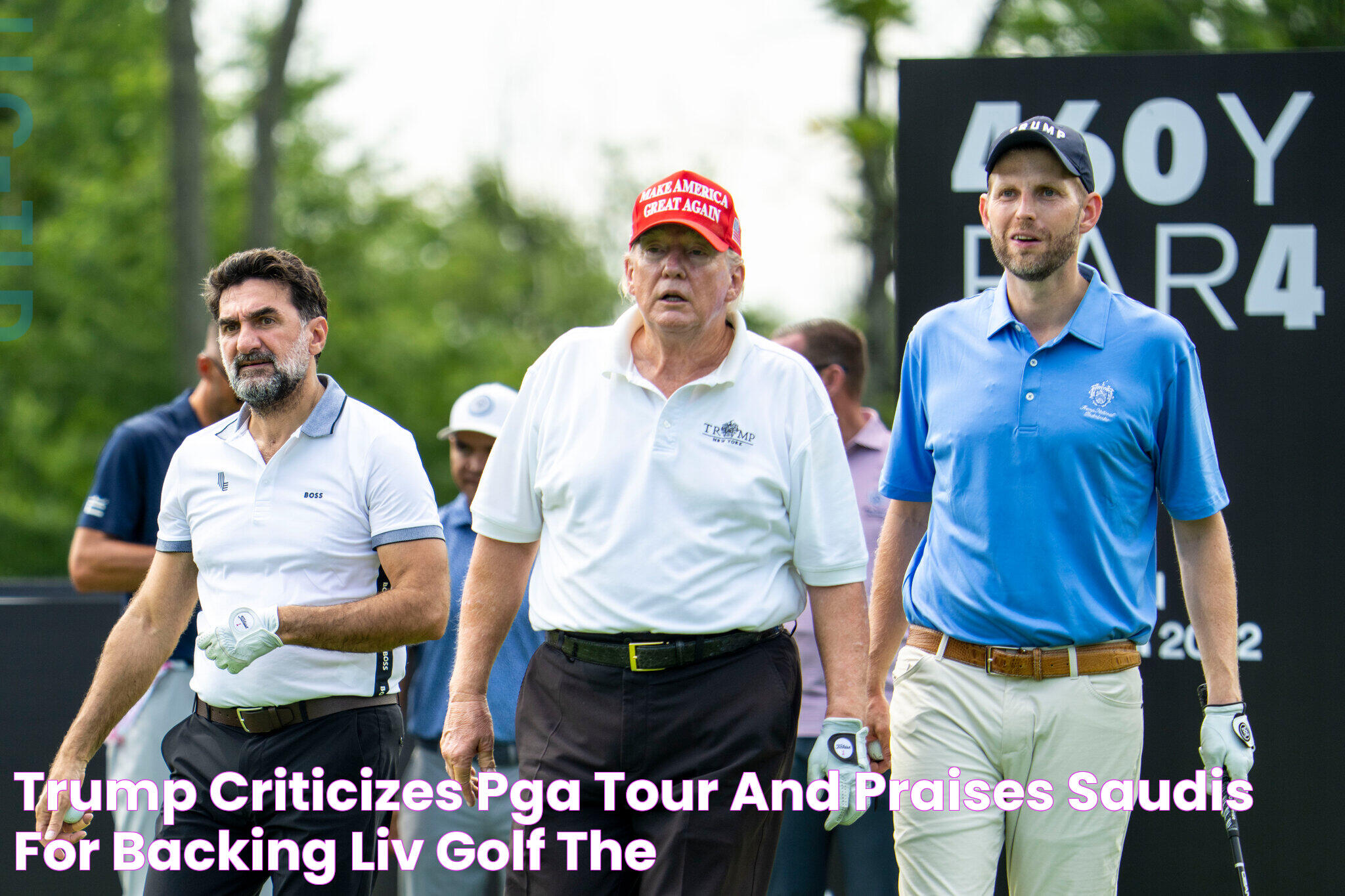 Trump Criticizes PGA Tour and Praises Saudis for Backing LIV Golf The