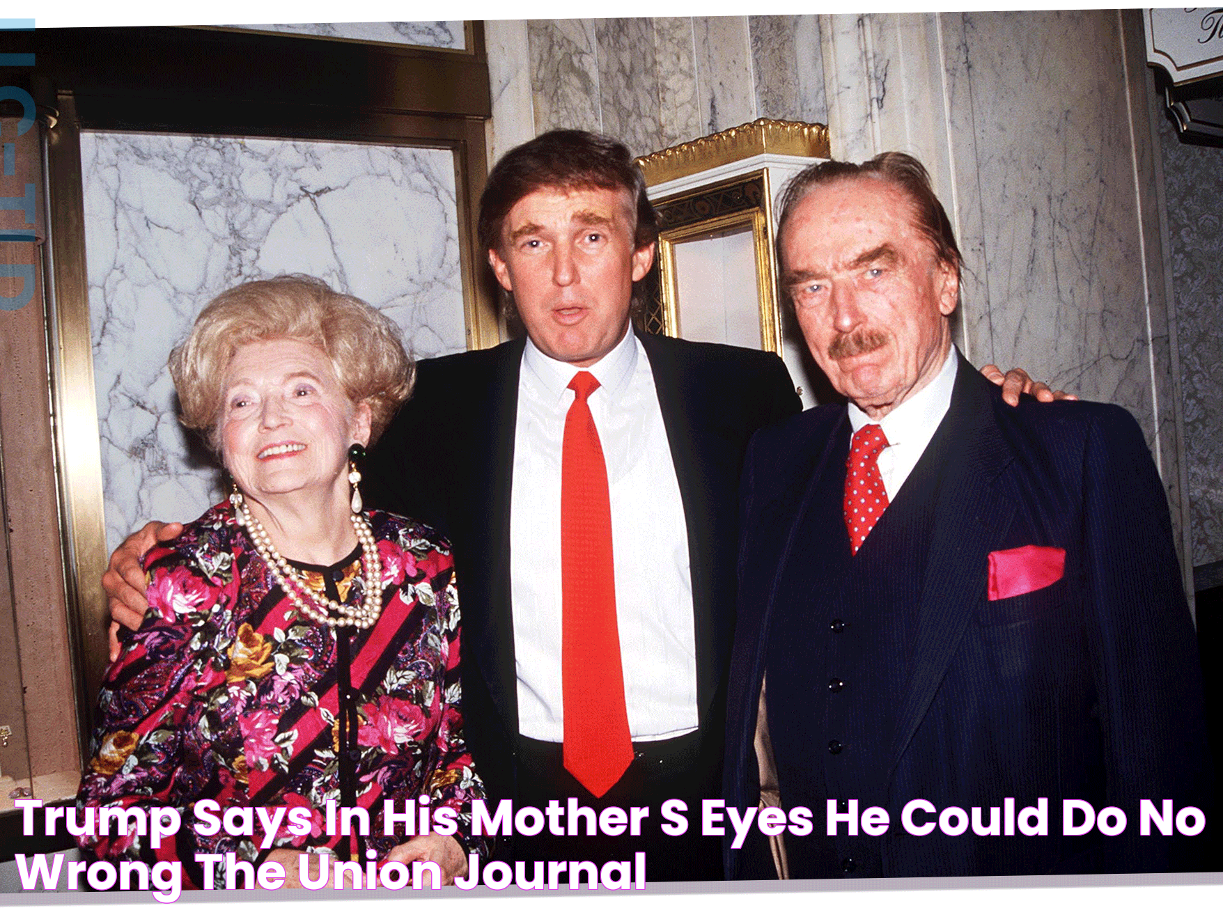 Trump says in his mother's eyes, he 'could do no wrong' The Union Journal