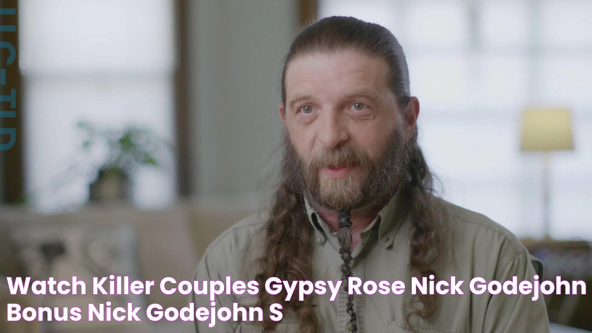 Watch Killer Couples Gypsy Rose & Nick Godejohn Bonus Nick Godejohn's