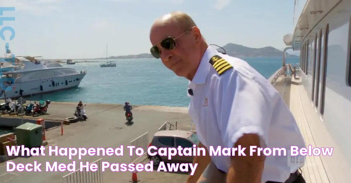 What Happened to Captain Mark From 'Below Deck Med'? He Passed Away