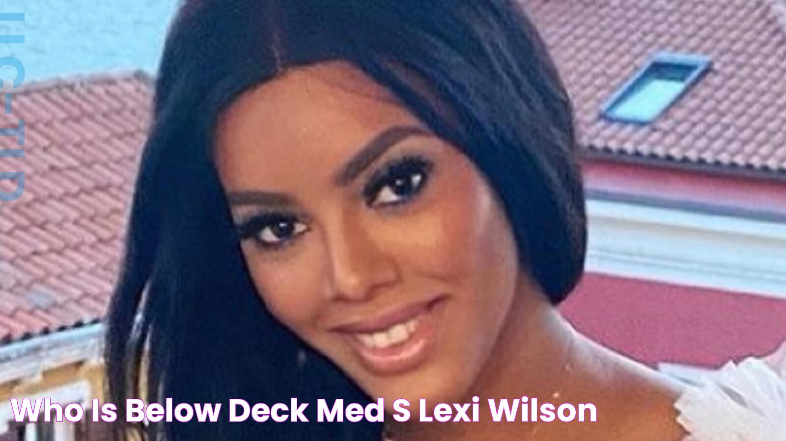 Who Is Below Deck Med's Lexi Wilson?