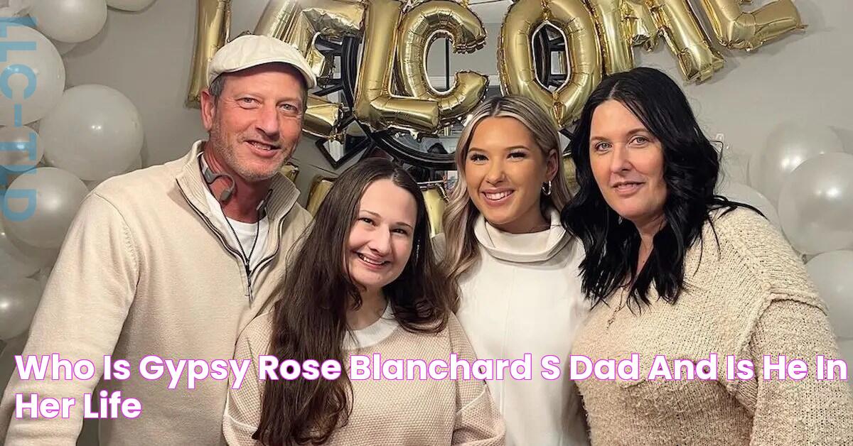 Who Is Gypsy Rose Blanchard's Dad and Is He in Her Life?