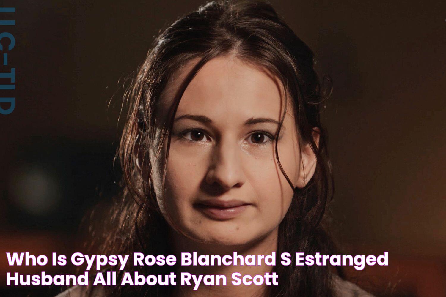 Who Is Gypsy Rose Blanchard's Estranged Husband? All About Ryan Scott