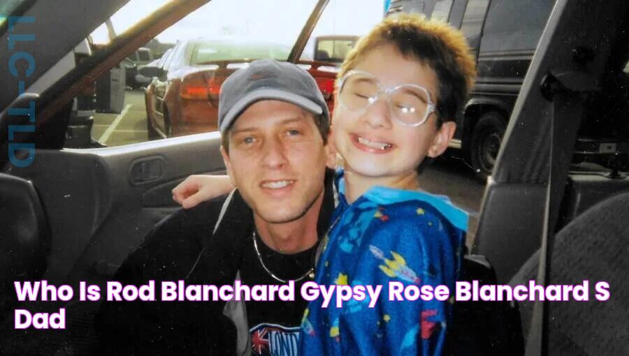 Who Is Rod Blanchard, Gypsy Rose Blanchard's Dad?