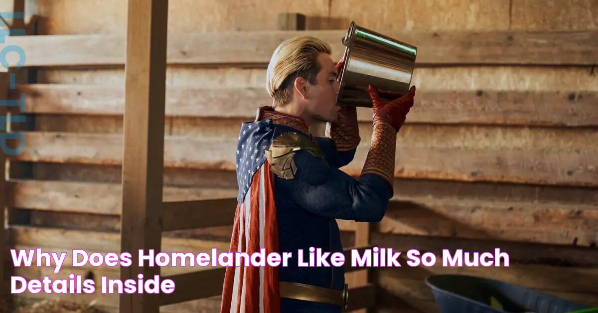 Why Does Homelander Like Milk So Much? Details Inside