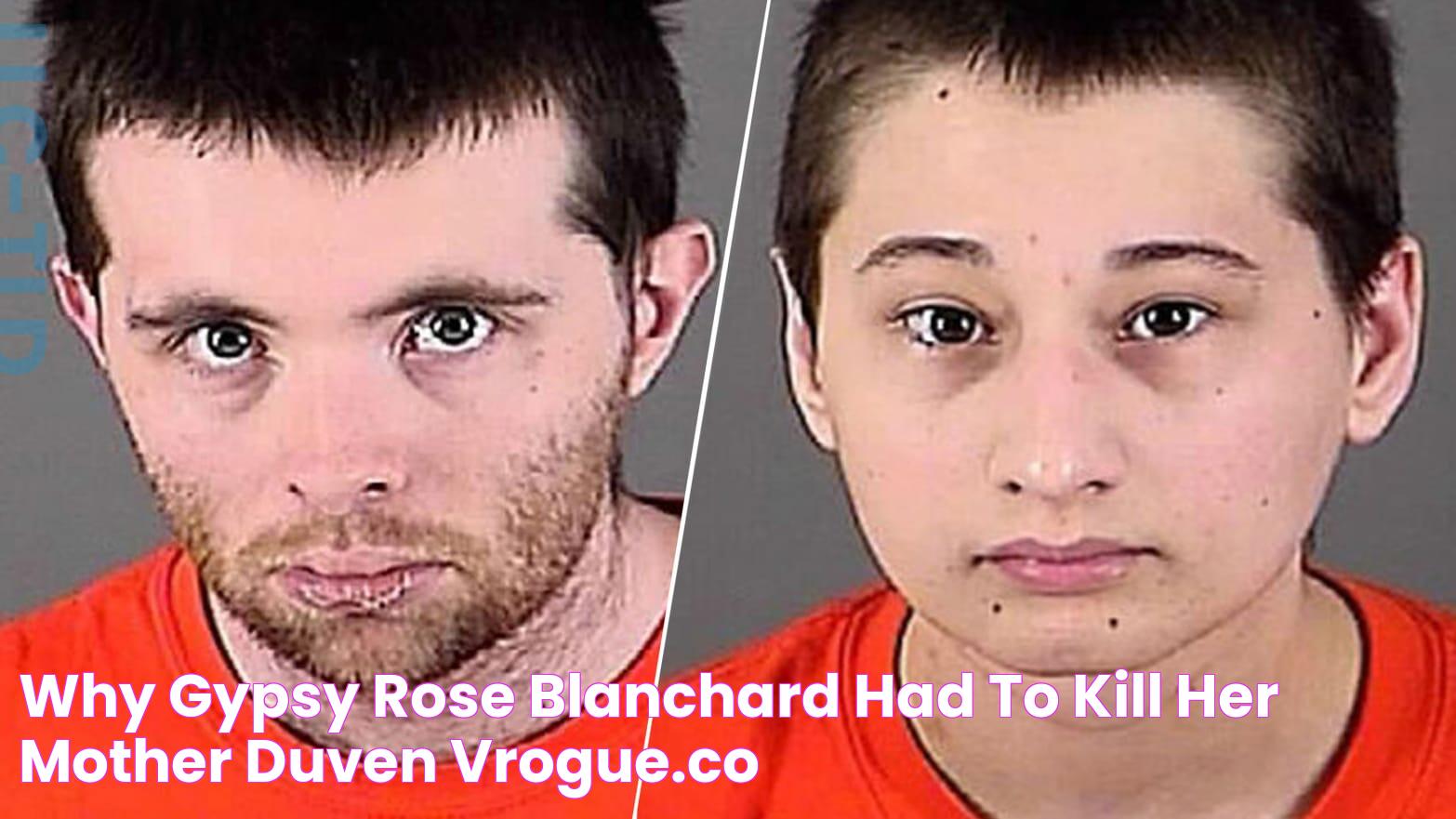 Why Gypsy Rose Blanchard Had To Kill Her Mother Duven vrogue.co