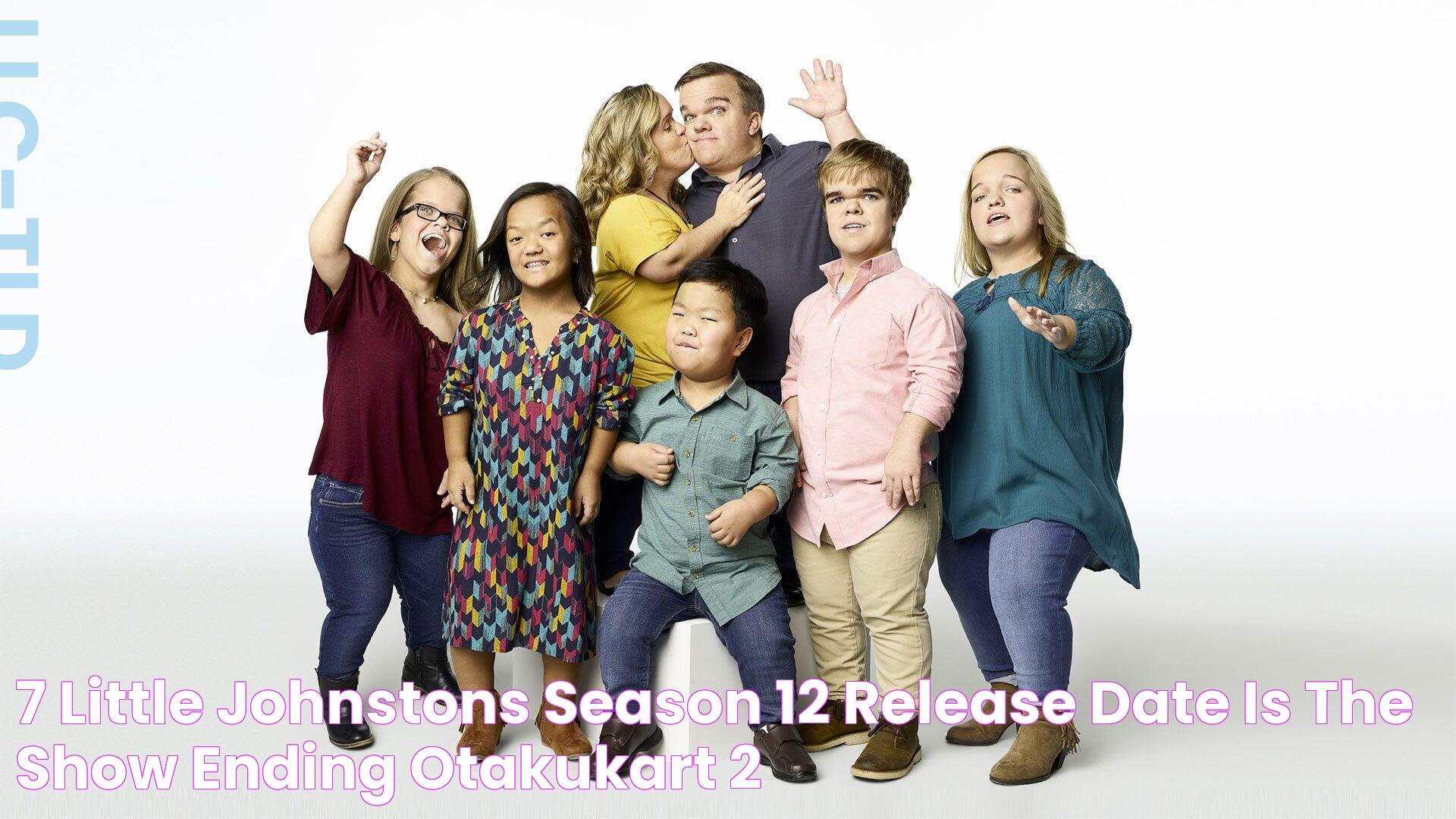 7 Little Johnstons Season 12 Release Date Is The Show Ending? OtakuKart