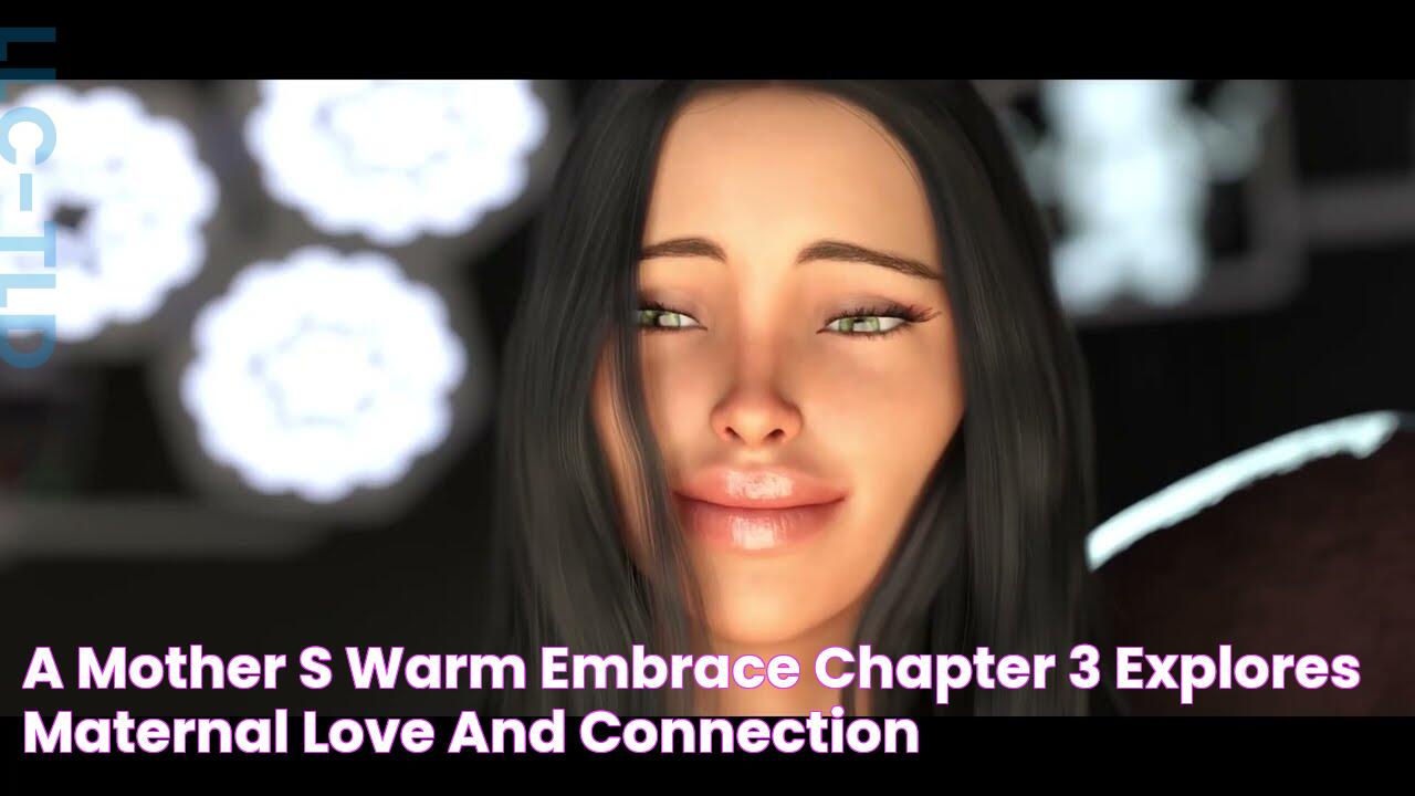 A Mother's Warm Embrace Chapter 3 Explores Maternal Love And Connection