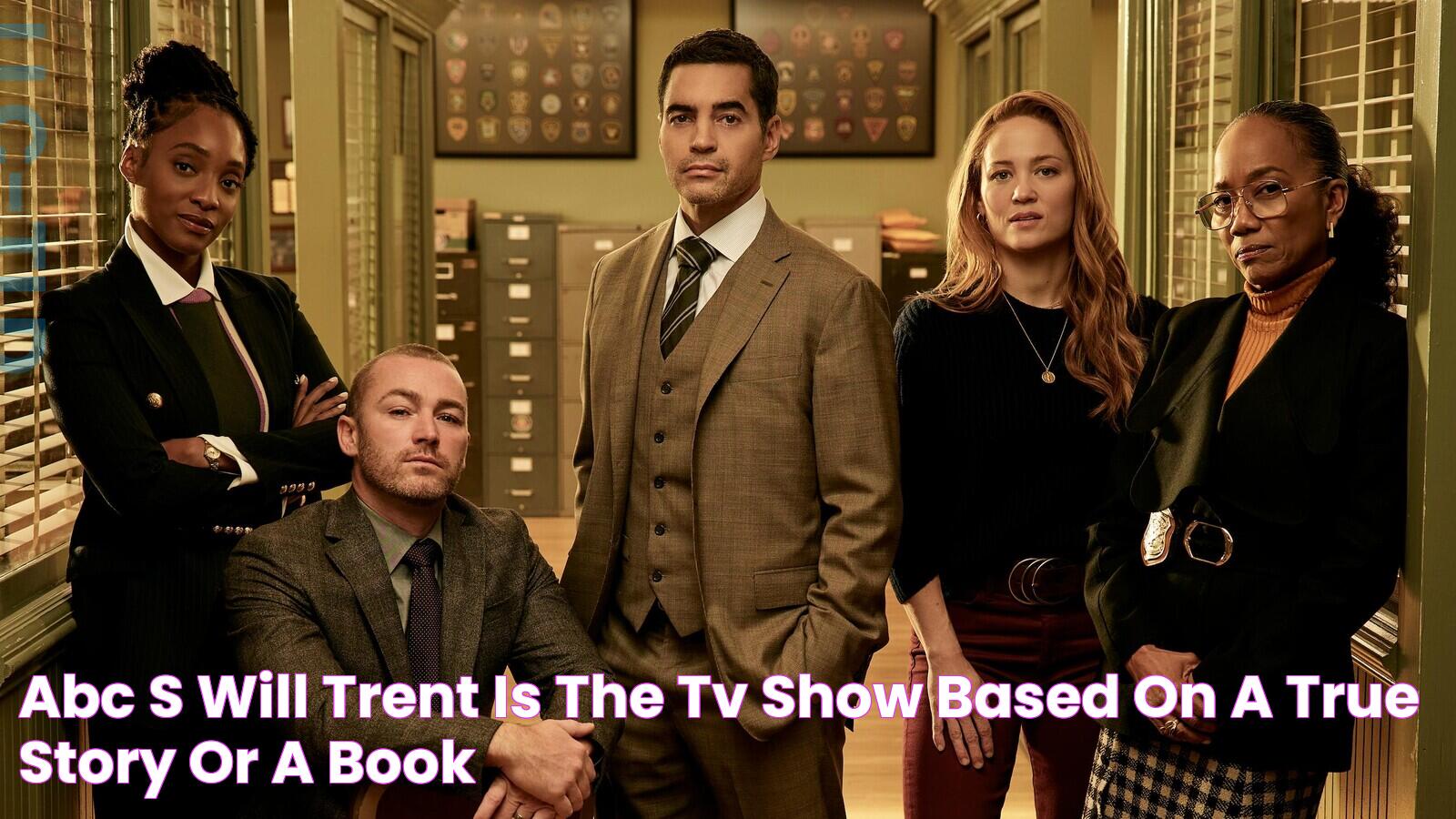 ABC's Will Trent Is the TV Show Based on a True Story or a Book?