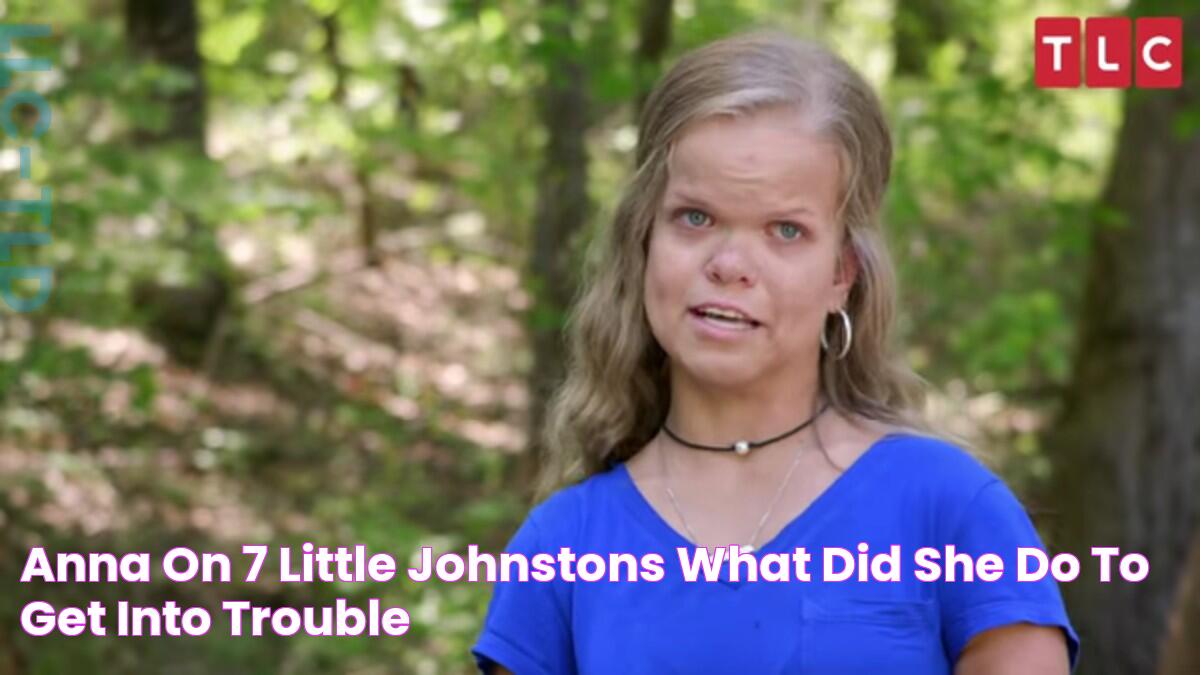 Anna on 7 Little Johnstons What did she do to get into trouble?