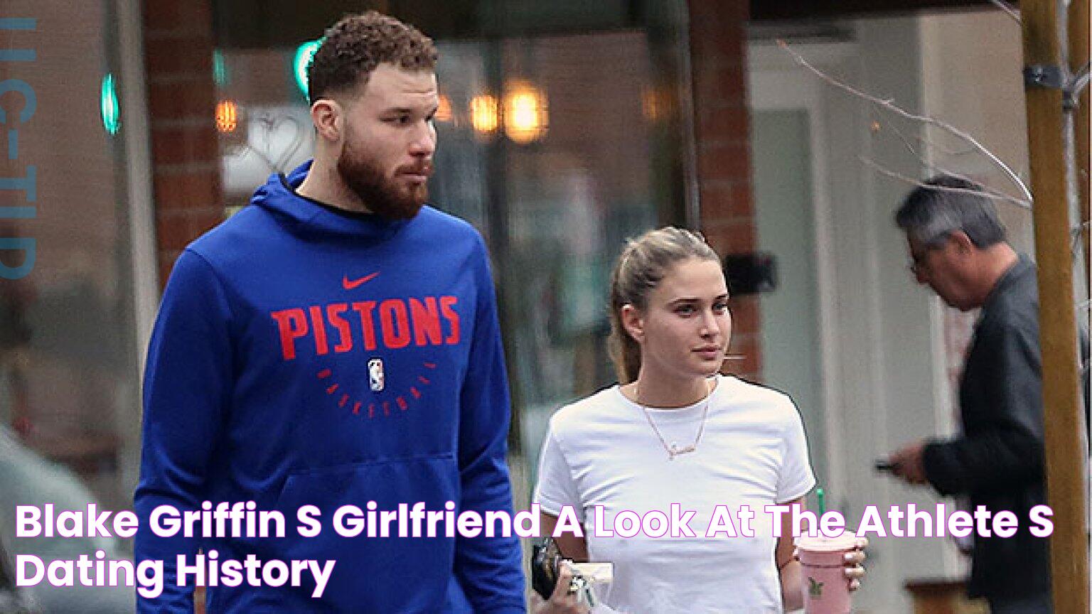 Blake Griffin’s Girlfriend A Look At The Athlete’s Dating History