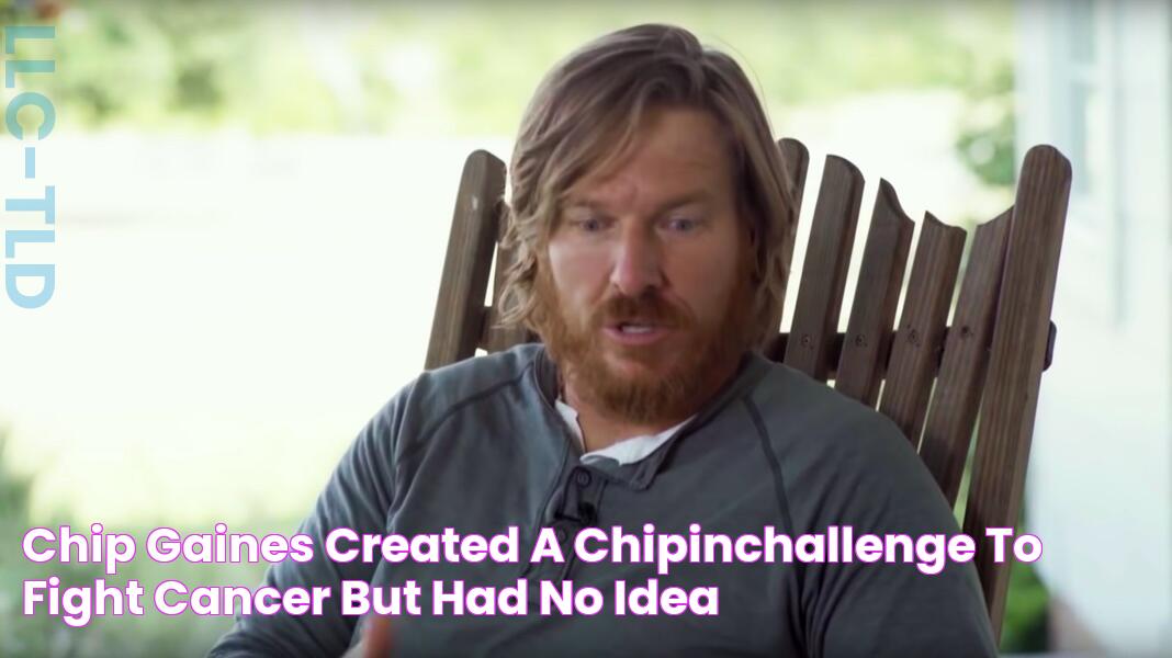 Chip Gaines created a ChipInChallenge to fight cancer but had no idea