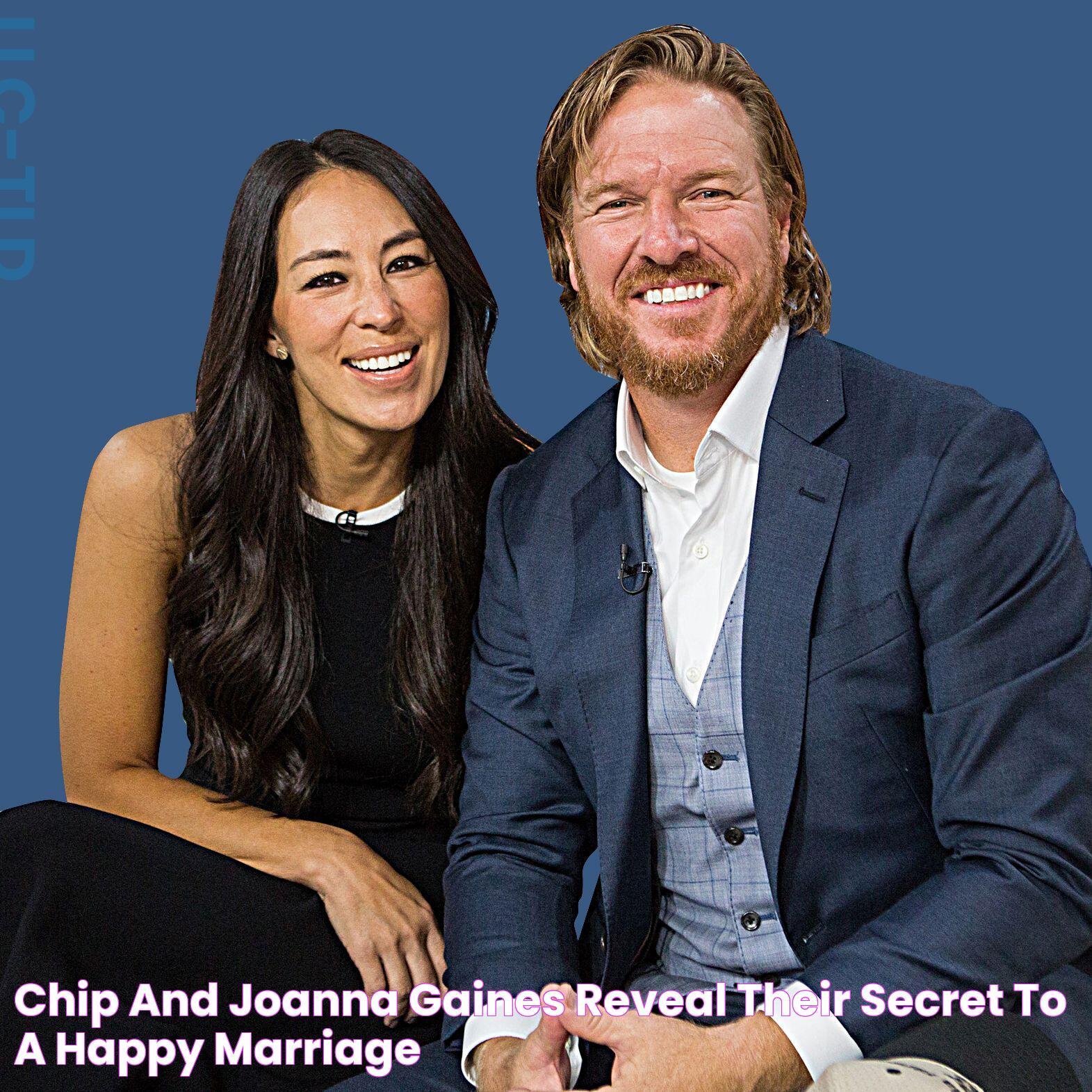 Chip and Joanna Gaines Reveal Their Secret to a Happy Marriage